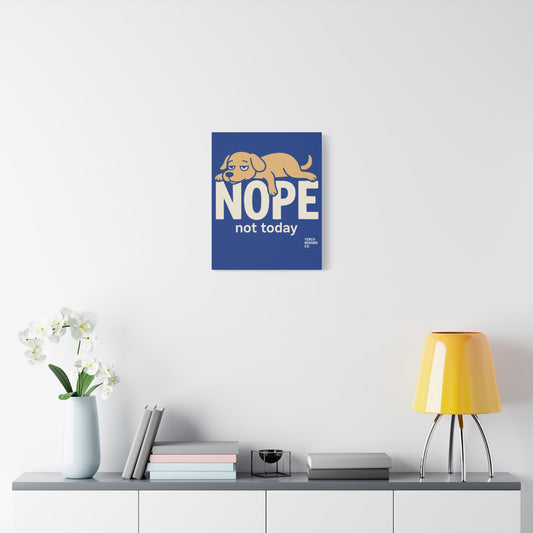 Not Today Canvas Print